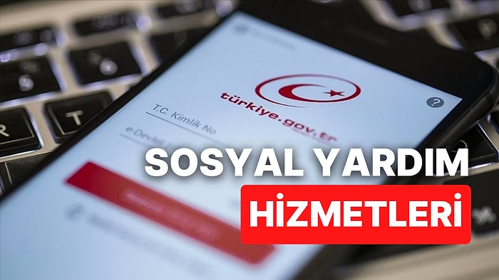 E-Devlet Kapısı Sosyal Yardım Bilgi Sorgulama İşlemi Nasıl Yapılır? Sosyal Yardım Başvurusu Nereden Yapılır?