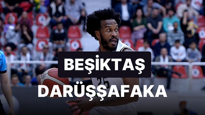 Beşiktaş Emlakjet-Darüşşafaka Basketbol Maçı Ne Zaman, Saat Kaçta, Hangi Kanalda?