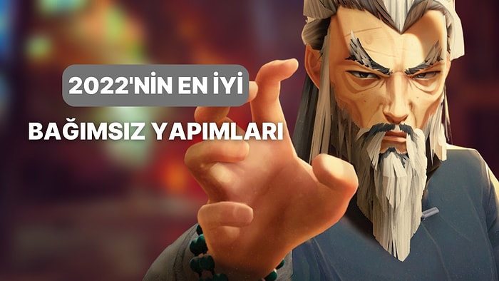 Küçük Ekipler, Büyük Oyunlar: 2022'nin En İyi Indie Oyunları