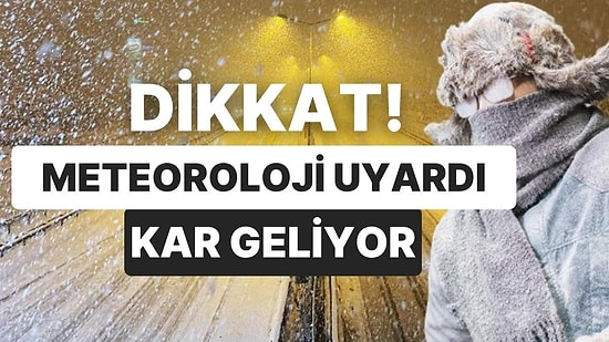 Meteoroloji Uyardı! 28 Kent İçin Kar Alarmı