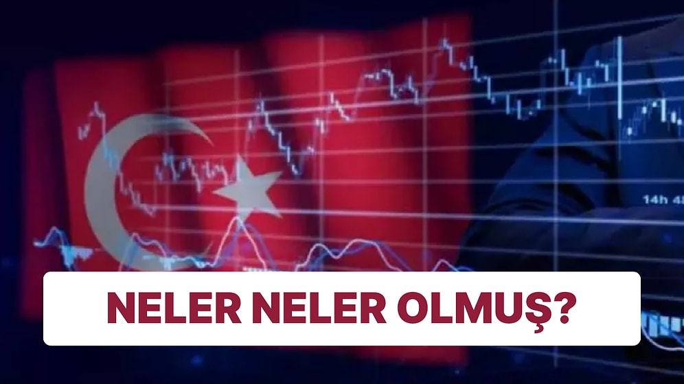 Türkiye Ekonomisinde Hareketli Geçen 2022 Yılında Ay Ay, Madde Madde Yaşananlar!