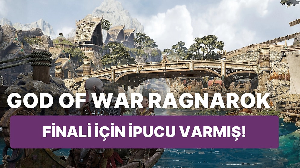 Eminiz Fark Etmediniz: God of War Ragnarok Finaline Giden Yolda Anlamanız için İpucu Varmış