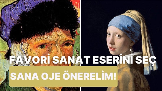 Seçtiğin Sanat Eserlerine Göre Oje Rengi Öneriyoruz!