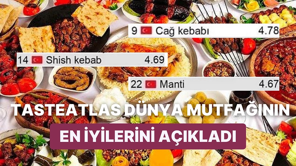 Türk Mutfağı Olmadan Olmazdı! TasteAtlas'a Göre 2022 Yılında Dünya Mutfağının En İyileri