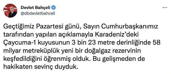 Yaşanan bu gelişmelerin ardından MHP Genel Başkanı Devlet Bahçeli de Twitter hesabı üzerinden "doğal gaz rezervi müjdesine" değindi.