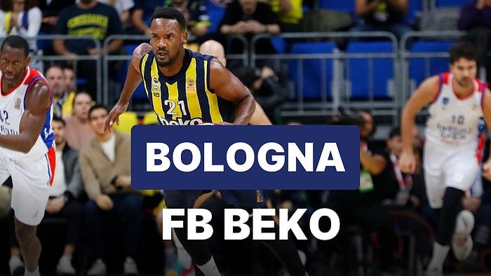 Virtus Bologna-Fenerbahçe Beko Maçı Ne Zaman, Saat Kaçta, Hangi Kanalda?