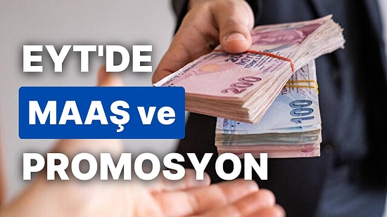 EYT Hakkında Detaylar: EYT'liler Ne Zaman Maaş Alacaklar, Ne Kadar Banka Promosyonu Alacaklar?
