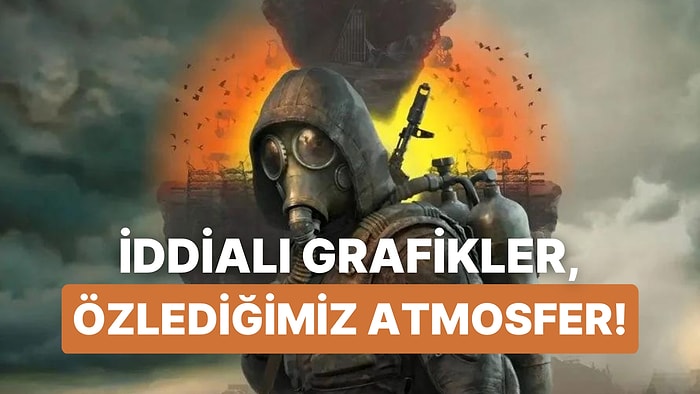 S.T.A.L.K.E.R. 2: Heart of Chornobyl'den Beklenti Yükselten İlk Oynanış Videosu Geldi