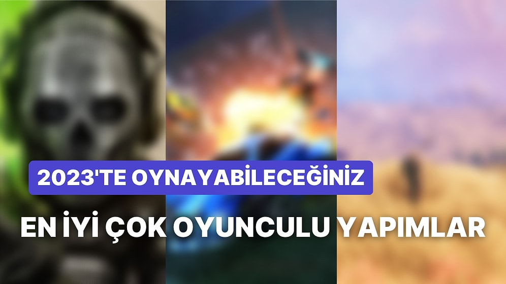 2023'te Arkadaşlarınızla Oynayabileceğiniz En İyi Çok Oyunculu Oyunlar
