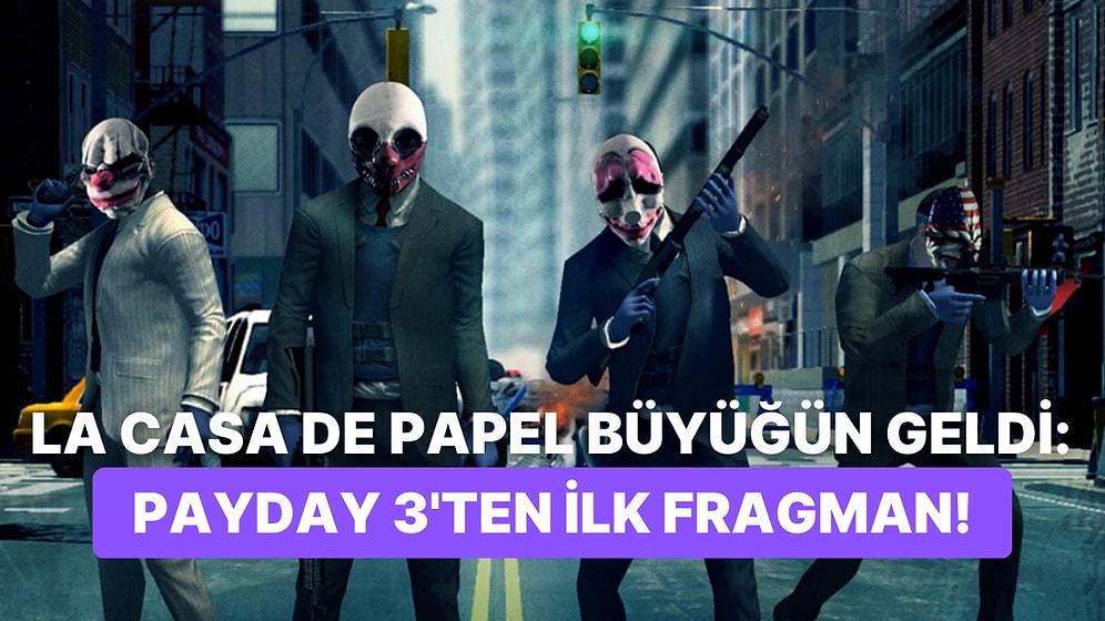 Payday 3'ten Resmi Fragman Geldi, Çıkış Tarihi Açıklandı: Soygun Tekrar Başlıyor