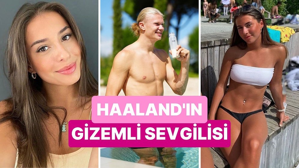 Erling Haaland'ın 18 Yaşındaki Gizemli Sevgilisiyle Tanışın: Isabel Haugseng Johansen