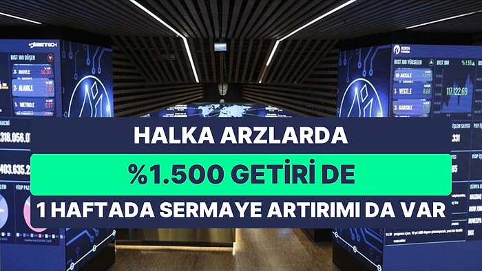 Borsa Yatırımcısı Halka Arzlara Koştu: Bir Haftada Bedelsiz Sermaye Artırımı Kafaları Karıştırdı