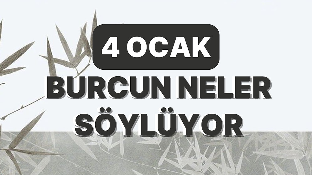 Günlük Burç Yorumuna Göre 4 Ocak Çarşamba Günün Nasıl Geçecek?