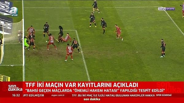 TFF, DG Sivasspor - Galatasaray ve Gaziantep FK - Beşiktaş maçının VAR kayıtlarını açıkladı.