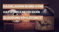 Hazırladığın İksire Göre Senin Hayatında Neyin Eksik Olduğunu Söylüyoruz!