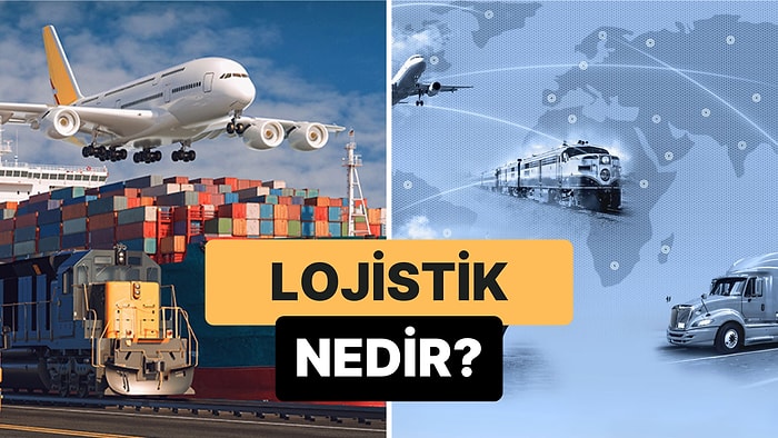 Ürün ve Hizmet Temininin Kilit Noktası: Lojistik Nedir?