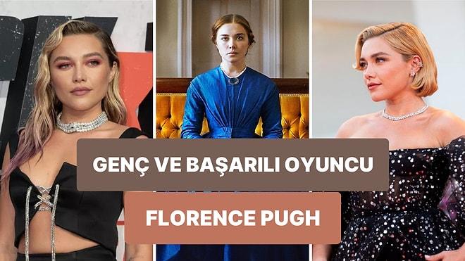 Genç Yaşına Rağmen Başarılı Oyunculuğuyla Son Zamanların En Dikkat Çeken ve Parlayan İsmi Olan: Florence Pugh