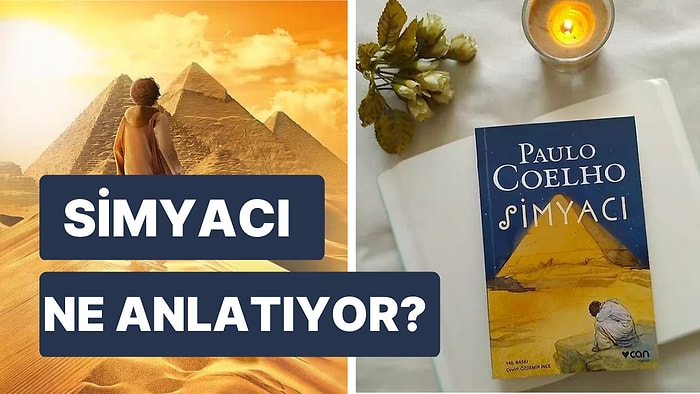 Kendini Bulmanın Hikayesi: Simyacı Konusu Nedir, Yazarı Kimdir? Simyacı Kitabı Ne Anlatır?