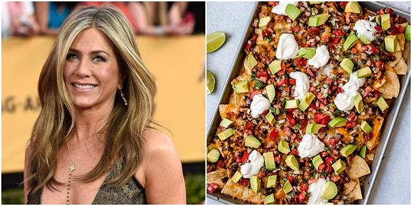 Jennifer Aniston: Nacho. Özellikle evde nacho hazırlamayı çok seviyormuş...