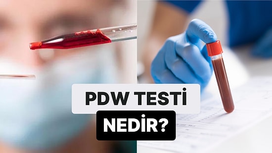 Trombositlerin Boyut Olarak Ne Kadar Benzer Olduğunu Gösteren Test: PDW Nedir?