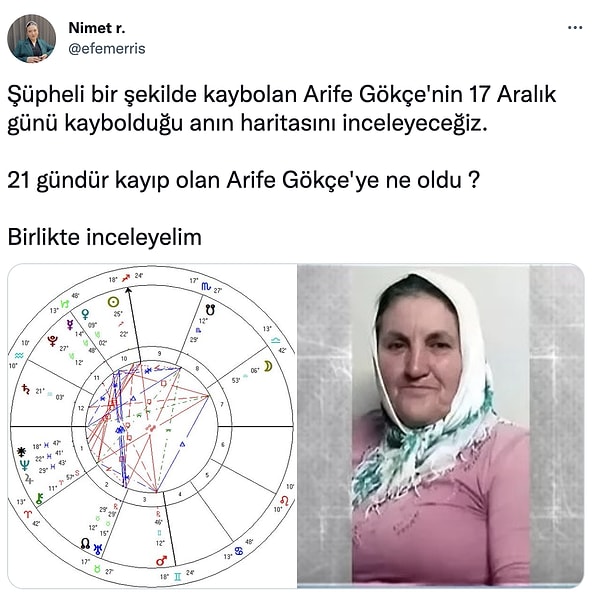 Peki Arife Gökçe'ye ne oldu? Twitter'da @efemerris Arife Gökçe'nin kaybolduğu gün olan 17 Aralık'ın haritasına bakarak bu sorunun cevabını aradı, 17 Aralık gününün ve anın astroloji haritasını inceledi. Gelin detaylarıyla okuyalım: