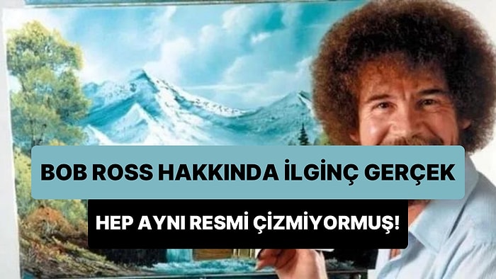 Sürekli Aynı Resmi Çizdiğini Zannettiğimiz Bob Ross'un Aslında Bizi Yolculuğa Çıkardığını Biliyor muydunuz?