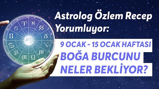 9-15 Ocak Haftası Boğa Burçlarını Neler Bekliyor?