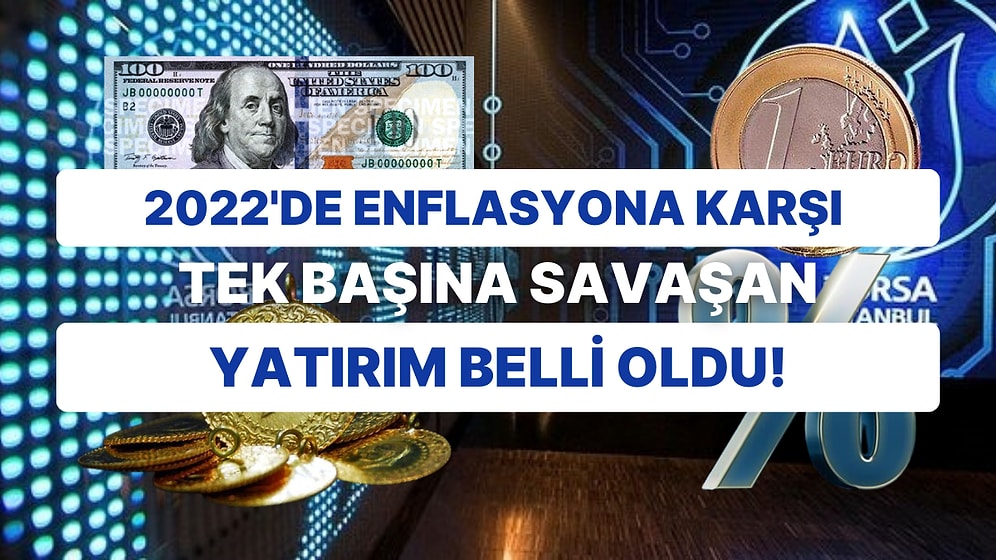 TÜİK Açıkladı: Enflasyonu Yenen Tek Yatırım Var! 2022'in En Çok Kazandıranı Belli Oldu