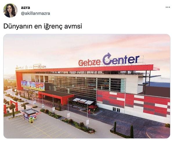 Geçtiğimiz günlerde dünyanın en iğrenç AVM'si olarak Gebze Center'ı paylaşan kullanıcı viral oldu.