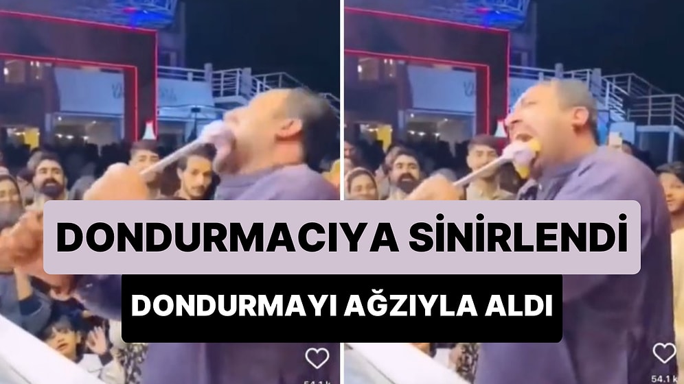 Gösterip Vermeyen Oyunbaz Maraş Dondurmacısına Sinirlenen Adam Dondurmayı Ağzıyla Aldı
