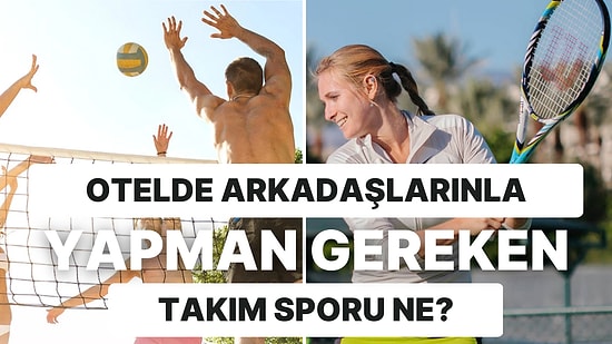 Otel Arkadaşlarınla Yapman Gereken Takım Sporunu Söylüyoruz!