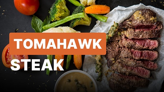 Tomahawk Steak Nedir, Fiyatı Ne Kadar, Hayvanın Neresi? Tomahawk Steak Nasıl Yapılır?
