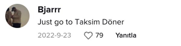 Altına gelen yorumlar ise okunmaya değer! 😂 "Sadece Taksim Döner'e git"