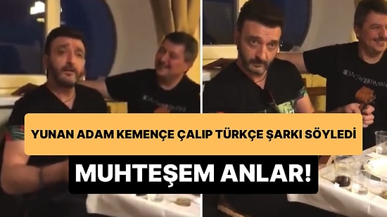 Yunan Adamın Kemençe Çalıp 'Evlerinin Önü Boyalı Direk' ve 'Dom Dom Kurşunu' Söylediği Muhteşem Anlar