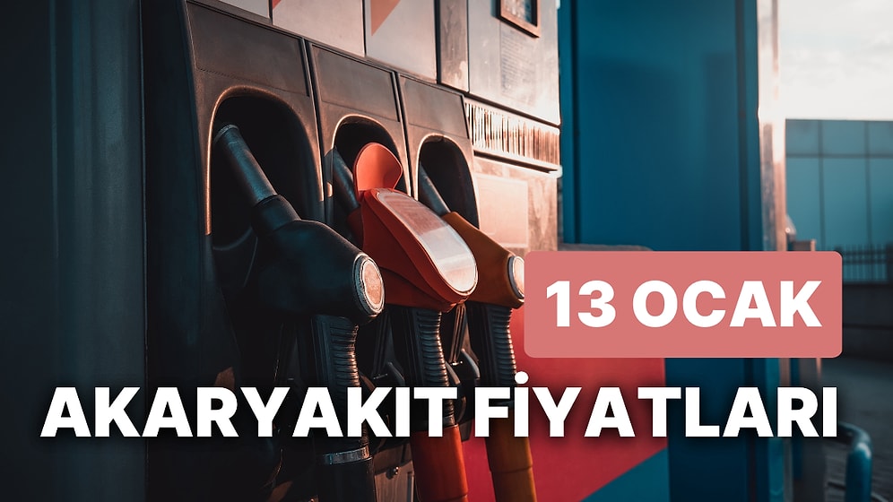 13 Ocak Cuma Zamlı Akaryakıt Fiyatları: Brent Petrol, LPG, Motorin, Benzin Fiyatı Ne Kadar Oldu?
