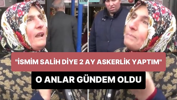 'İsmim Salih Diye 2 Ay Askerlik Yaptım' Diyen Kadın