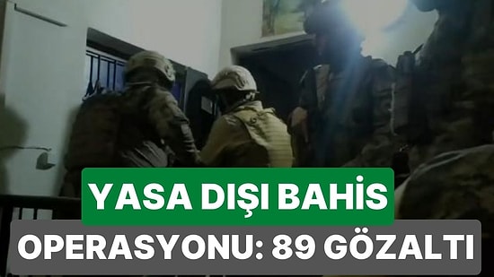 5 İlde Yasa Dışı Bahis Operasyonu: 89 Gözaltı