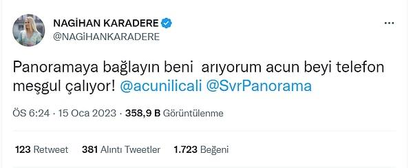 Bu sözler üstüne Nagihan Karadere Twitter hesabı üzerinden, Acun Ilıcalı'ya ulaşamadığını ve programa bağlanmak istediğini söyledi.