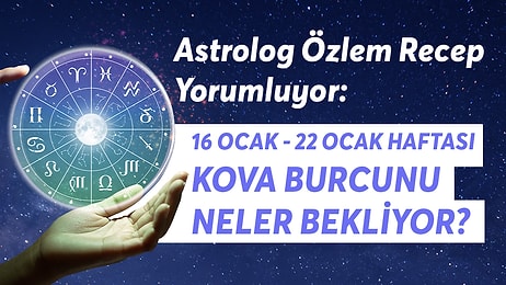 16-22 Ocak Haftası Kova Burcunu Neler Bekliyor?