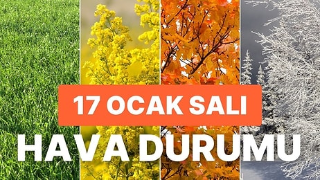 17 Ocak Salı Hava Durumu: Bugün Hava Nasıl Olacak? Yağmur Yağacak mı?