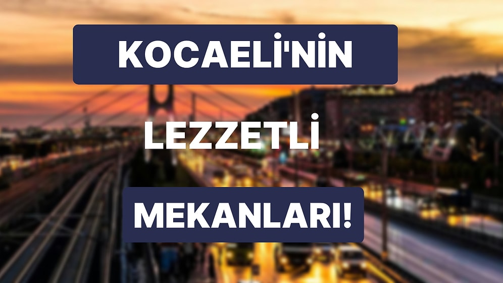 Kocaeli'nin Hem Öğrenci Dostu Olup Cep Yakmayan Hem de Lezzetinden Ödün Vermeyen Yeme İçme Mekanları