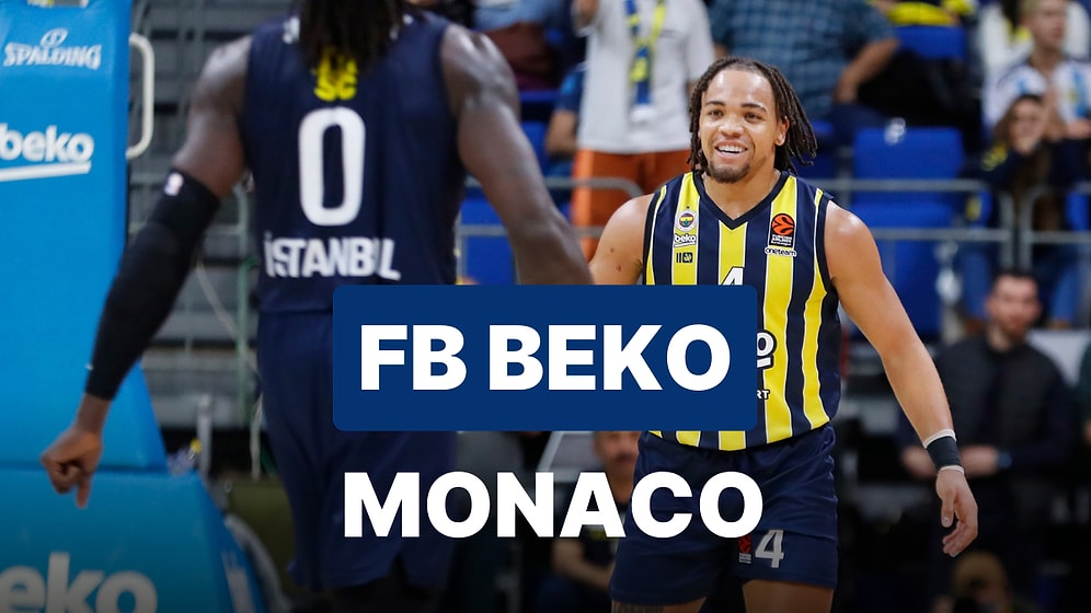 Fenerbahçe Beko-Monaco Maçı Ne Zaman, Saat Kaçta, Hangi Kanalda?