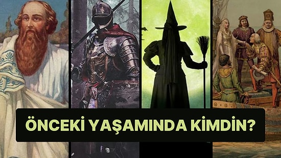 Önceki Yaşamınızda Kimdiniz?