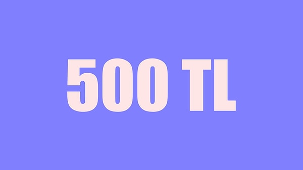 500 TL Kazandın.