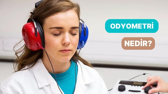 İşitme Fonksiyonlarını Ölçmek İçin Kullanılan Test: Odyometri Nedir?