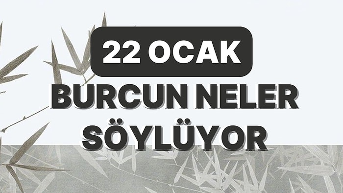 Günlük Burç Yorumuna Göre 22 Ocak Pazar Günün Nasıl Geçecek?