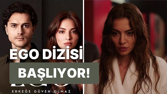 Fox TV'nin Yeni Projesi Erkeğe Güven Olmaz (EGO) Başlıyor: EGO Dizisi Ne Zaman Yayınlanacak?