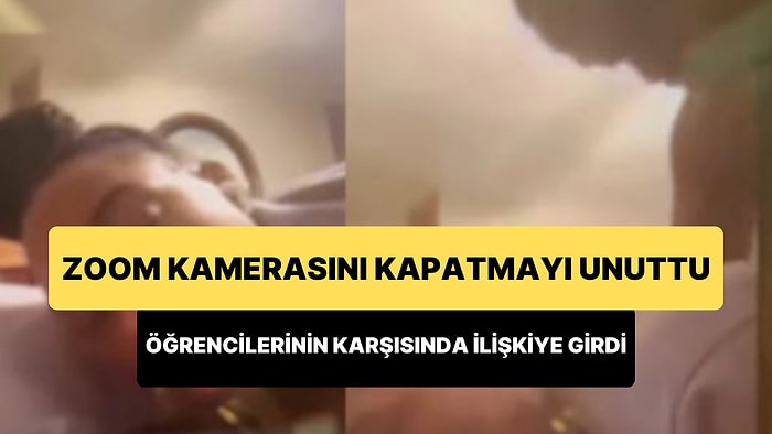 Zoom'da Ders İşledikten Sonra Kamerayı Kapatmayı Unutan Öğretmen Cinsel İlişkiye Girdi