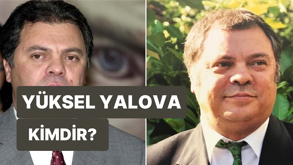 Yüksel Yalova Kimdir, Nerelidir? Yüksel Yalova Eğitimi ve Kariyeri