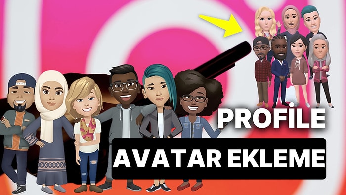 Instagram Avatar Oluşturma ve Profil Fotoğrafı: Instagram Profil Fotoğrafına Avatar Nasıl, Nereden Eklenir?